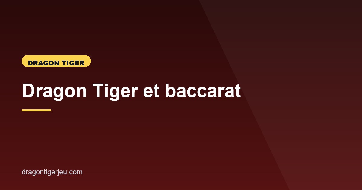 Illustration de l'article consacré à Dragon Tiger face au baccarat