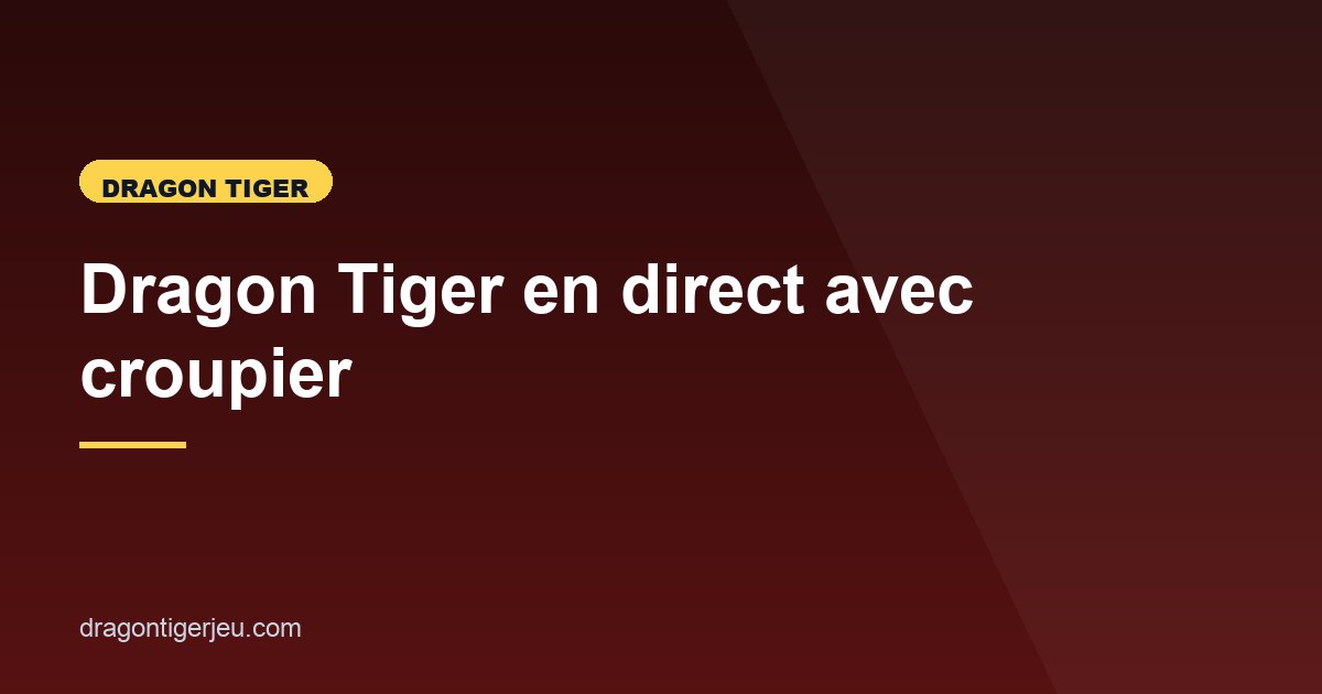 Illustration de l'article consacré à Dragon Tiger en direct