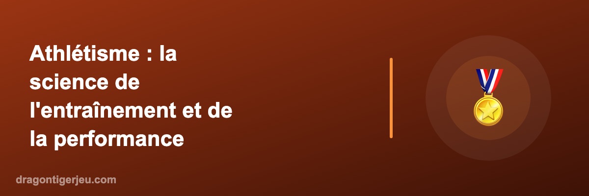 Athlétisme : la science de l'entraînement et de la performance